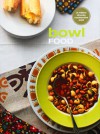 Bowl Food: The New Comfort Food For People On The Move - Murdoch Books