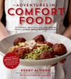 Adventures in Comfort Food: Incredible, Delicious and New Recipes from a Unique, Small-Town Restaurant - Kerry Altiero, Katherine Gaudet, Melissa Kelly