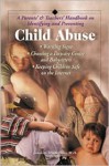 A Parent's and Teacher's Handbook on Indentifying and Preventing Child Abuse - James A. Monteleone