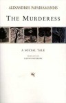 The Murderess; A Social Tale - Alexandros Papadiamantis, Denise Harvey & Lambros Kamperidis