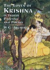 The Loves of Krishna in Indian Painting and Poetry - W.G. Archer