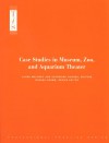 Case Studies In Museum, Zoo, And Aquarium Theater - Mary Lister, Laura Maloney