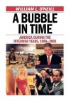 A Bubble in Time: America During the Interwar Years, 1989 2001 - William L. O'Neill