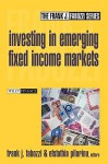 Investing in Emerging Fixed Income Markets - Frank J. Fabozzi