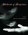 Handbook of Forgiveness - Everett L. Worthington Jr.