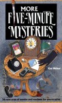 More Five-minute Mysteries: 34 New Cases Of Murder And Mayhem For You To Solve - Kenneth J. Weber