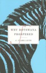 Why Botswana Prospered - J. Clark Leith