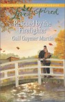 Rescued by the Firefighter - Gail Gaymer Martin