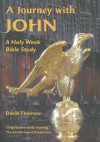 A Journey with John: A Holy Week Bible Study - David Thomson