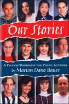 Our Stories: A Fiction Workshop for Young Authors - Marion Dane Bauer