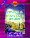 You're a Brave Man, Daniel! (Discover 4 Yourself® Inductive Bible Studies for Kids) - Kay Arthur