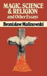 Magic, Science And Religion: And Other Essays - Bronisław Malinowski