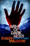 Arm of Darkness - Joseph D'Agnese