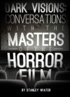 Dark Visions - Conversations With The Masters of the Horror Film - Stanley Wiater