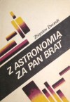 Z astronomią za pan brat - Tadeusz Zbigniew Dworak
