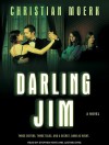 Darling Jim: A Novel - Christian Moerk, Stephen Hoye, Justine Eyre