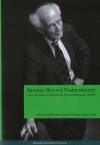 Bauman Beyond Postmodernity: Critical Appraisals, Conversations and Annotated Bibliography 1989-2005 - Keith Tester, Michael Hyiid Jacobsen