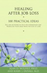 Healing After Job Loss: 100 Practical Ideas (Healing Your Grieving Heart series) - Alan D. Wolfelt, Kirby J. Duvall