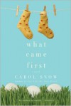 What Came First - Carol Snow