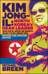 Kim Jong-Il, Revised and Updated: Kim Jong-Il: North Koreas Dear Leader, Revised and Updated Edition - Michael Breen