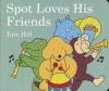 Spot Loves His Friends - Eric Hill