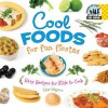 Cool Foods for Fun Fiestas: Easy Recipes for Kids to Cook - Lisa Wagner