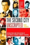 The Second City Unscripted: Revolution and Revelation at the World-Famous Comedy Theater - Mike Thomas