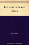 Les Contes de nos pères (French Edition) - Paul Féval