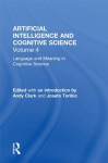 Language and Meaning in Cognitive Science: Cognitive Issues and Semantic theory: Language and Meaning in Cognitive Science - Cognit (Artificial Intelligence and Cognitive Science) - Andy Clark, Josefa Toribio