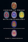 Coming to Peace with Psychology: What Christians Can Learn from Psychological Science - Everett L. Worthington Jr.