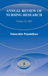 Annual Review of Nursing Research: Vulnerable Populations, Volume 25 (v. 25) - Joyce J. Fitzpatrick