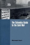 The Columbia Guide to the Cold War - Michael Kort