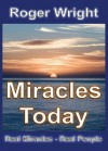 Miracles Today - Roger Wright