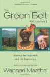 The Green Belt Movement: Sharing the Approach and the Experience - Wangari Maathai, Jason Bock