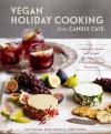 Vegan Holiday Cooking from Candle Cafe: Celebratory Menus and Recipes from New York's Premier Plant-Based Restaurants - Joy Pierson;Angel Ramos;Jorge Pineda