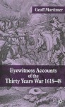 Eyewitness Accounts of the Thirty Years War 1618-48 - Geoff Mortimer