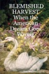 Blemished Harvest When the American Dream Goes Wrong - Dan Weatherington