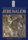 The Illustrated Atlas of Jerusalem - Dan Bahat