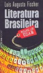 Literatura Brasileira: modos de usar - Luis Augusto Fischer