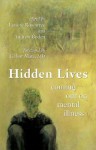 Hidden Lives: Coming Out on Mental Illness - Lenore Rowntree, Andrew Boden (editor), Gabor Mate (foreword), Andrew Boden