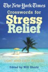 The New York Times Crosswords for Stress Relief: Light and Easy Puzzles - The New York Times, Will Shortz, The New York Times
