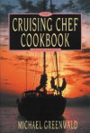 Cruising Chef Cookbook, 2nd ed. - Michael Greenwald