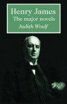 Henry James: The Major Novels - Judith Woolf