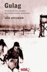 Gulag: Historia de los Campos de Concentracion Sovieticos - Anne Applebaum, Magdalena Chocano