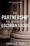 The Partnership: The Making of Goldman Sachs - Charles D. Ellis