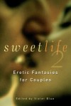 Sweet Life 2: Erotic Fantasies for Couples: v. 2 (Sweet Life Series) - Violet Blue