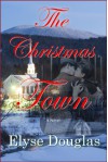 The Christmas Town - Elyse Douglas