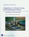 Integrating U.S. Climate, Energy, and Transportation Policies: Proceedings of Three Workshops - Liisa Ecola