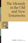 The Messiah in the Old and New Testaments (McMaster New Testament Studies) - Stanley E. Porter