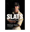 Slats: The Michael Slater Story - Michael Slater